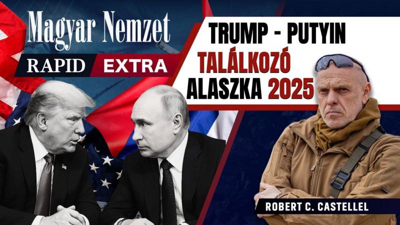 Rapid Extra: Robert C. Castel az alaszkai Trump-Putyin-csúcsról – videóval!